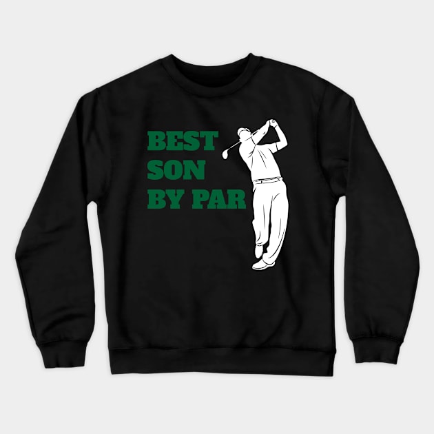 Best Son By Par - Funny Golf Lover Crewneck Sweatshirt by fromherotozero